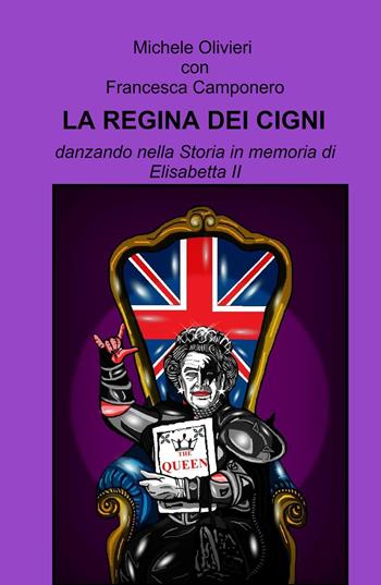 La regina dei cigni. Danzando nella storia in memoria di Elisabetta II - Francesca Camponero - Libro ilmiolibro self publishing 2023, La community di ilmiolibro.it | Libraccio.it