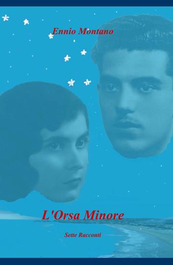 L'orsa minore. Sette racconti - Ennio Montano - Libro ilmiolibro self publishing 2023, La community di ilmiolibro.it | Libraccio.it