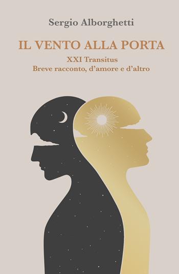 Il vento alla porta. XXI Transitus breve racconto, d'amore e d'altro - Sergio Alborghetti - Libro ilmiolibro self publishing 2023, La community di ilmiolibro.it | Libraccio.it
