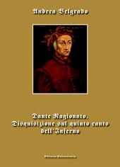 Dante ragionato. Disquisizione sul quinto canto dell'Inferno