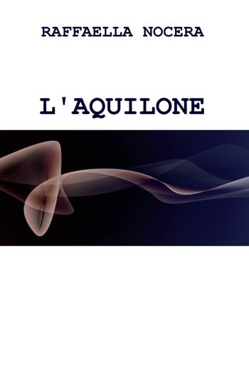 L'aquilone - Raffaella Nocera - Libro ilmiolibro self publishing 2023, La community di ilmiolibro.it | Libraccio.it