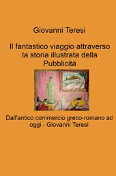 Il fantastico viaggio attraverso la storia illustrata della Pubblicità. Dall'antico commercio greco-romano ad oggi