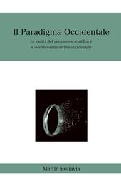 Il paradigma occidentale. Le radici del pensiero scientifico e il destino della civiltà occidentale