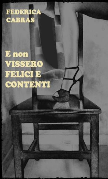 E non vissero felici e contenti - Federica Cabras - Libro StreetLib 2017 | Libraccio.it