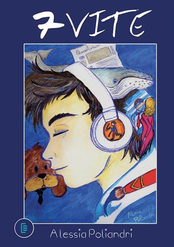 7 vite. Ediz. integrale - Alessia Poliandri - Libro StreetLib 2017 | Libraccio.it