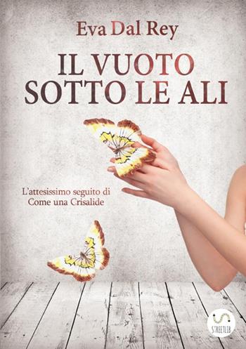 Il vuoto sotto le ali - Eva Dal Rey - Libro StreetLib 2017 | Libraccio.it