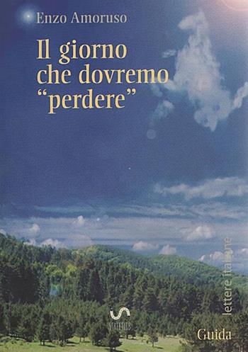 Il giorno che dovremo «perdere» - Enzo Amoruso - Libro StreetLib 2017 | Libraccio.it