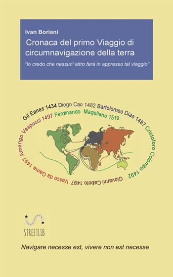 Cronaca del primo viaggio di circumnavigazione della terra - Ivan Boriani - Libro StreetLib 2017 | Libraccio.it