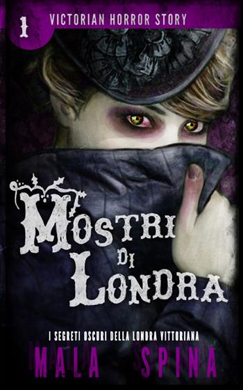 Mostri di Londra. Victorian horror story. Vol. 1 - Mala Spina - Libro StreetLib 2017 | Libraccio.it