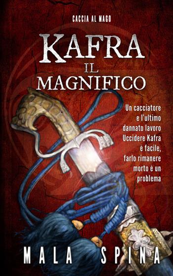 Caccia al mago. Kafra il Magnifico - Mala Spina - Libro StreetLib 2017 | Libraccio.it