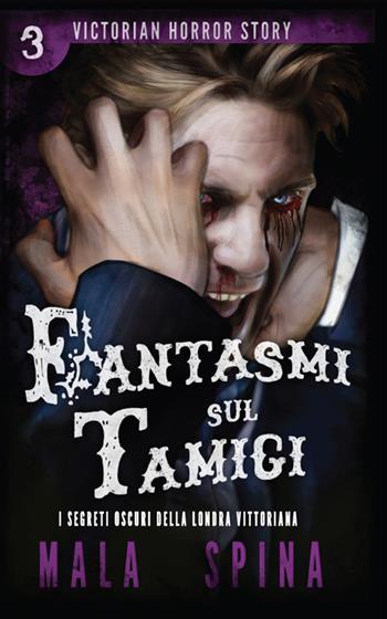 Fantasmi sul Tamigi. Victorian horror story. Vol. 3 - Mala Spina - Libro StreetLib 2017 | Libraccio.it
