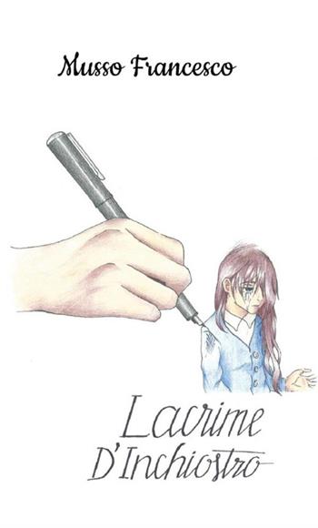 Lacrime d'inchiostro - Francesco Musso - Libro StreetLib 2017 | Libraccio.it