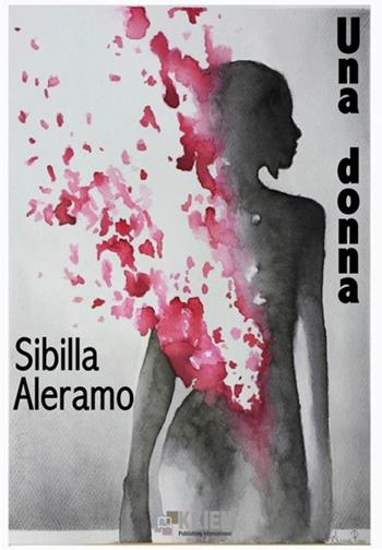Una donna - Sibilla Aleramo - Libro StreetLib 2018 | Libraccio.it