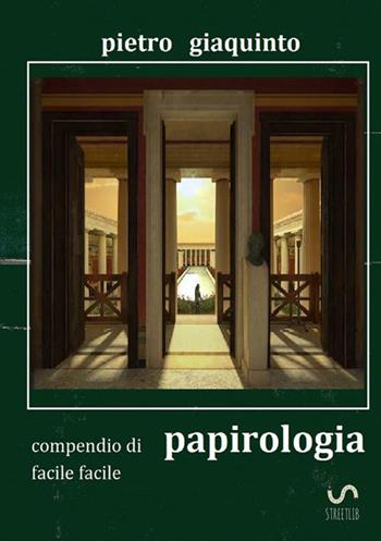 Compendio di papirologia facile facile - Pietro Giaquinto - Libro StreetLib 2018 | Libraccio.it