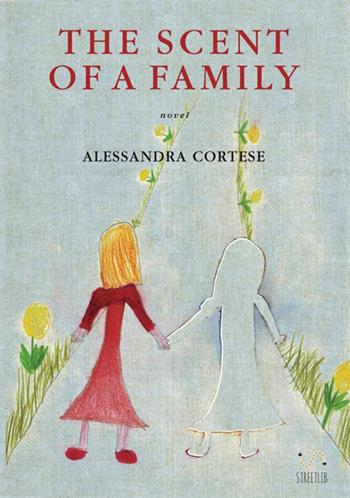 The scent of a family - Alessandra Cortese - Libro StreetLib 2018 | Libraccio.it