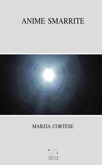 Anime smarrite - Marzia Cortese - Libro StreetLib 2018 | Libraccio.it