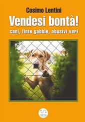 Vendesi bontà! Cani, finte gabbie, abusivi veri