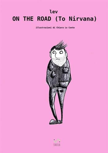 On the road (to nirvana) - Lev, Chiara Lo Conte - Libro StreetLib 2018 | Libraccio.it