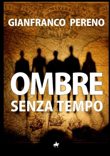Ombre senza tempo - Gianfranco Pereno - Libro StreetLib 2018 | Libraccio.it