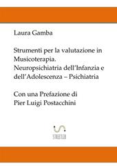 Strumenti per la valutazione in musicoterapia. Neuropsichiatria dell'infanzia e dell'adolescenza. Psichiatria