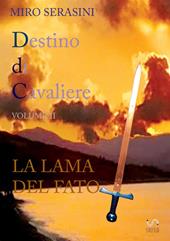 La lama del fato. Destino di cavaliere. Vol. 2