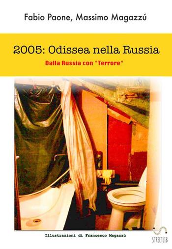 2005 odissea nella Russia - Fabio Paone, Massimo Magazzù - Libro StreetLib 2018 | Libraccio.it