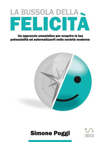 La bussola della felicità - Simone Poggi - Libro StreetLib 2018 | Libraccio.it
