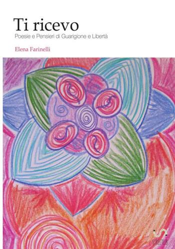 Ti ricevo - Elena Farinelli - Libro StreetLib 2018 | Libraccio.it