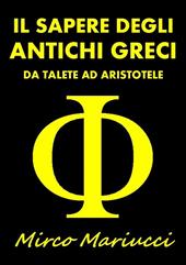 Il sapere degli antichi greci. Da Talete ad Aristotele