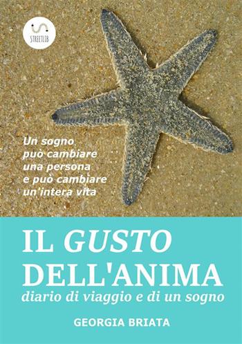 Il gusto dell'anima - Georgia Briata - Libro StreetLib 2018 | Libraccio.it