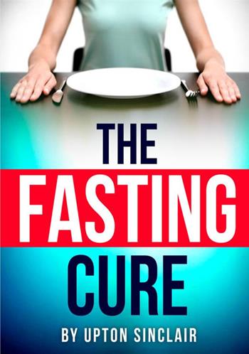 The fasting cure - Upton Sinclair - Libro StreetLib 2018 | Libraccio.it