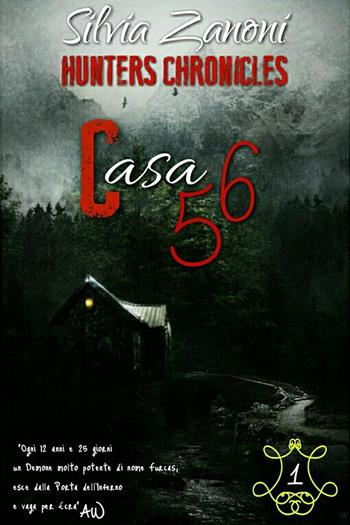 Casa 56. Hunters chronicles - Silvia Zanoni - Libro StreetLib 2018 | Libraccio.it