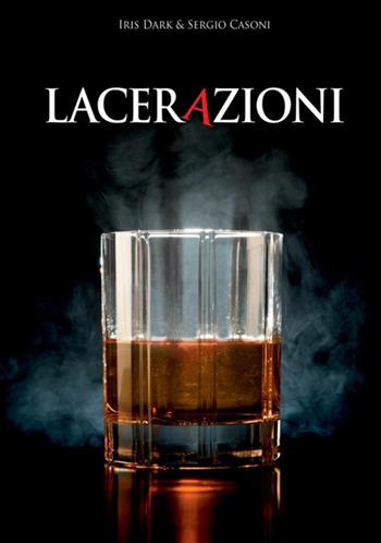 Lacerazioni - Sergio Casoni, Iris Dark - Libro StreetLib 2018 | Libraccio.it