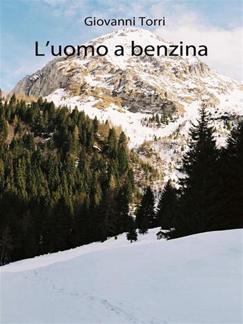 L' uomo a benzina - Giovanni Torri - Libro StreetLib 2017 | Libraccio.it