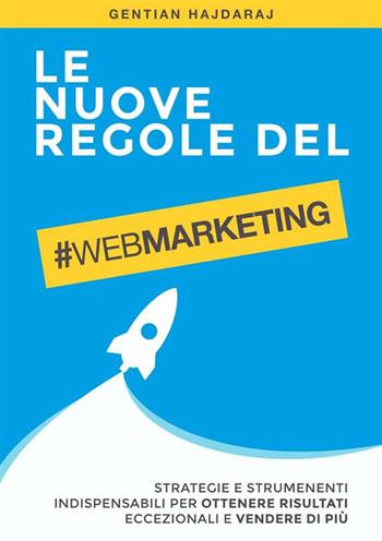 Le nuove regole del web marketing - Gentian Hajdaraj - Libro StreetLib 2018 | Libraccio.it