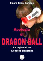 Apologia di Dragon Ball. Le ragioni di un successo planetario