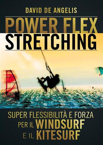 Power-flex stretching. I segreti della super flessibilità - David De Angelis - Libro StreetLib 2018 | Libraccio.it