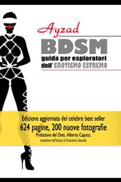 BDSM. Guida per esploratori dell'erotismo estremo