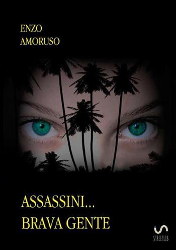 Assassini... brava gente - Enzo Amoruso - Libro StreetLib 2018 | Libraccio.it