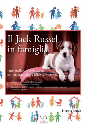 Il Jack Russell in famiglia - Fiorella Remia - Libro StreetLib 2018 | Libraccio.it