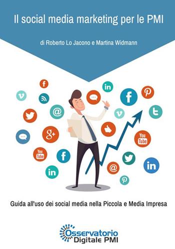 Il social media marketing per le PMI. Guida all'uso dei social media nella piccola e media impresa - Roberto Lo Jacono, Martina Widmann - Libro StreetLib 2018 | Libraccio.it