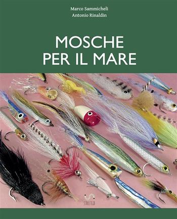 Mosche per il mare - Antonio Rinaldin, Marco Sammicheli - Libro StreetLib 2018 | Libraccio.it