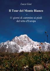 Il tour del Monte Bianco. 11 giorni di cammino ai piedi del tetto d'Europa