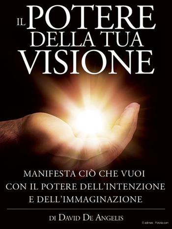 Il potere della tua visione - David De Angelis - Libro StreetLib 2018 | Libraccio.it