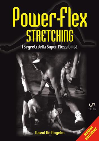 Power-flex stretching. I segreti della super flessibilità. Nuova ediz. - David De Angelis - Libro StreetLib 2018 | Libraccio.it