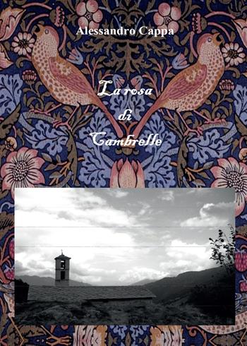 La rosa di Cambrelle - Alessandro Cappa - Libro Youcanprint 2016, Youcanprint Self-Publishing | Libraccio.it
