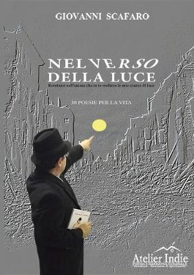 Nel verso della luce - Giovanni Scafaro - Libro Youcanprint 2016, Youcanprint Self-Publishing | Libraccio.it