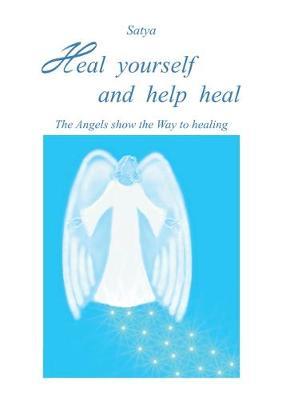 Heal yourself and help heal - Satya - Libro Youcanprint 2016, Youcanprint Self-Publishing | Libraccio.it