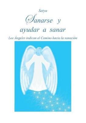 Sanarse y ayudar a sanar - Satya - Libro Youcanprint 2016, Youcanprint Self-Publishing | Libraccio.it