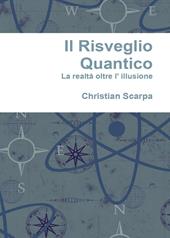 Il risveglio quantico. La realtà oltre l'illusione